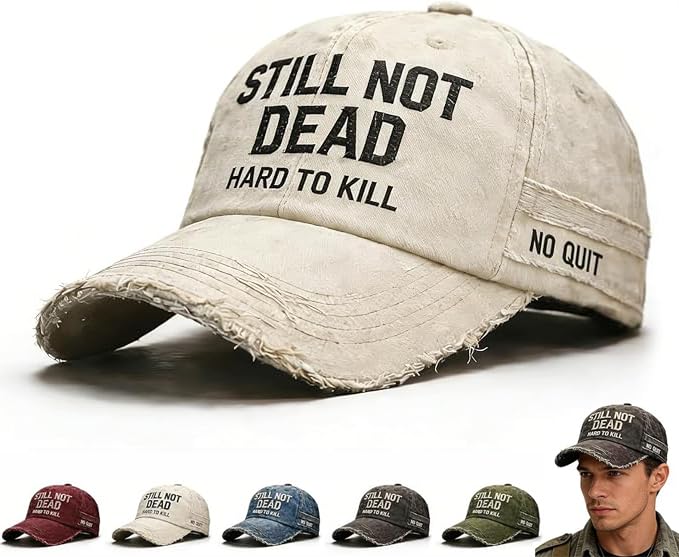 Still Not Dead Cap Hard to Kill Hat, Adjustable Distressed Embroidered Still Not Dead Cap Hard to Kill Humorous Baseball Caps