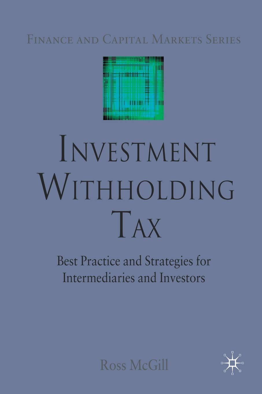 Investment Withholding Tax: Best Practice and Strategies for Intermediaries and Investors (Finance a