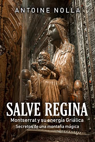 Cover of SALVE REGINA: Montserrat y su energía griálica. Secretos de una montaña mágica. (Spanish Edition)