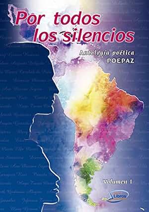 Por todos los silencios: Antología poética