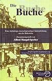 Die Buche: Eine Anthologie deutschsprachiger Judendichtung aus der Bukowina - Herausgeber: George Gutu, Peter Motzan, Stefan Sienerth Rose Ausländer, Uriel Birnbaum, Klara Blum, Paul Celan, Zeno Einhorn, Norbert Feuerstein, Ernst Maria Flinker, Robert Flinker, Benjamin Fuchs, David Goldfeld, Lotte Jaslowitz, Josef Kalmer, Alfred Kittner, Ewald Ruprecht Korn, Artur Kraft, Josef I. Kruh, Kamillo Lauer, Siegfried Laufer, Ariadne Baronin Löwendal, Hugo Maier, Itzig Manger, Tina Marbach, Alfred Margul-Sperber, Salome Mischel-Grünspan, Johann Pitsch, Moses Rosenkranz, Heinrich Schaffer, Isaac Schreyer, Jakob Schulsinger, Erich Singer, Isak Sonntag, Klaus Udo Tepperberg, Victor Wittner, Kubi Wohl Redakteur: Alfred Margul-Sperber Mitwirkende: Peter Motzan, George Gutu 