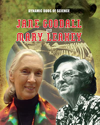 Dynamic Duos of Science: Jane Goodall and Mary Leaky