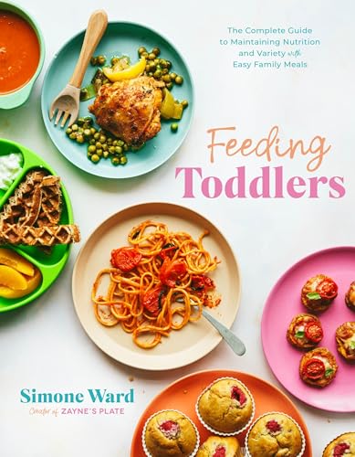 Feeding Toddlers: The Complete Guide to Maintaining Nutrition and Variety with Easy Family Meals - image 1