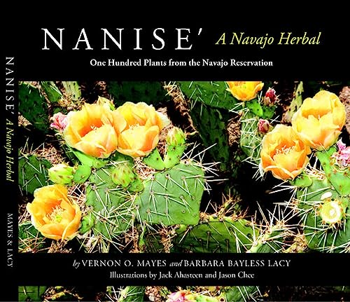 Nanise': A Navajo Herbal: One Hundred Plants from the Navajo Reservation
