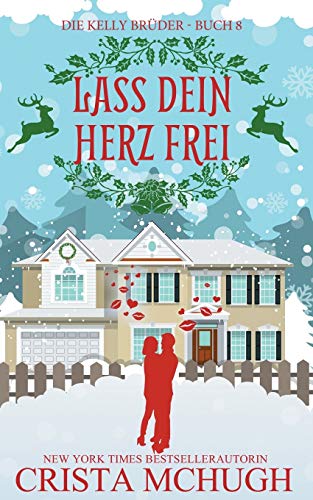 Lass dein Herz frei: Eine Novelle der Kelly-Brüder-Serie (German Edition)
