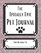 Produktbild The Epically Epic Pet Journal - The Ultimate Yearly Journal For Your Pet. Create An Epic Keepsake Book of Your Life Together - The Perfect Gift For ... Size: H 11" x W 8.5" or H 27.94cm x W 21.59cm