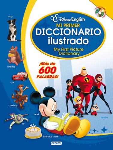 Disney English. Mi primer diccionario ilustrado: My First Picture Dictionary. ¡Más de 600 palabras Disney English. Mi primer diccionario ilustrado: My First Picture Dictionary. ¡Más de 600 palabras