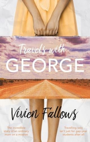 Travels with George: Diary of a Mum on a Mission: Fallows, Vivien ...