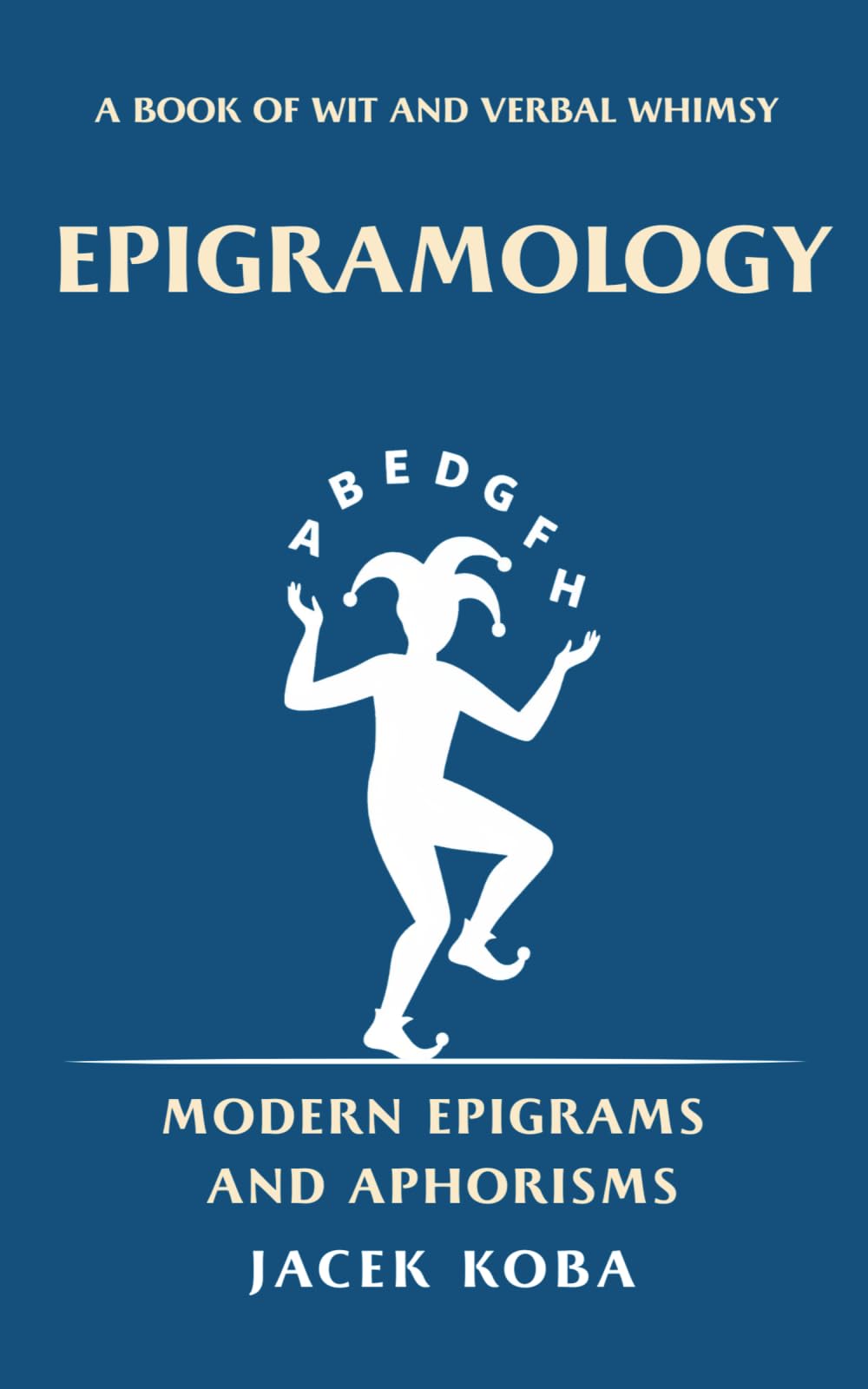 EPIGRAMOLOGY: MODERN EPIGRAMS AND APHORISMS