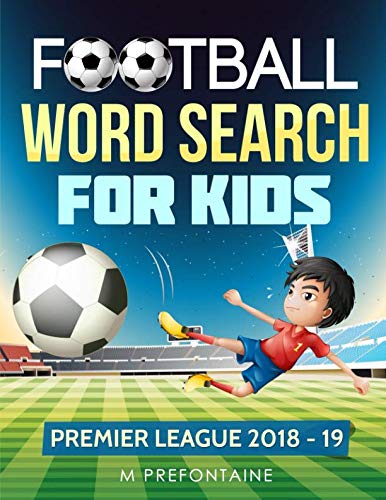 Football Word Search For Kids: Premier League 2018 - 19 (Premier League Word Search) Paperback – Large Print, 21 Aug. 2018
