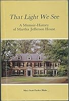 That light we see: A memoir-history of Martha Jefferson House : the first twenty-four years, 1957-1981 B0006ENRI2 Book Cover