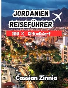 Jordanien Reiseführer 2025: Entdecken Sie Petra, Wadi Rum, Amman und das Tote Meer wie nie zuvor – versteckte Schätze, Reiserouten, lokale Geheimnisse und praktische Tipps für jeden Reisenden.