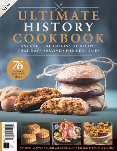All About History: Ultimate History Cookbook: 76 Historic Recipes to