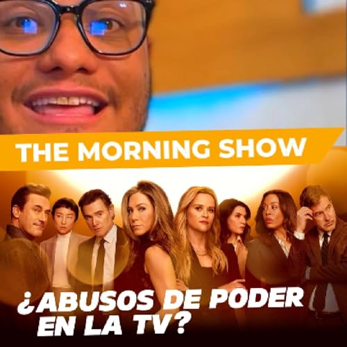 The Morning Show: &iquest;Abuso de poder en la pantalla chica? | An&aacute;lisis completo
