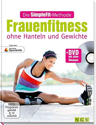 Die SimpleFit-Methode - Frauenfitness ohne Hanteln und Gewichte: + DVD mit allen Übungen