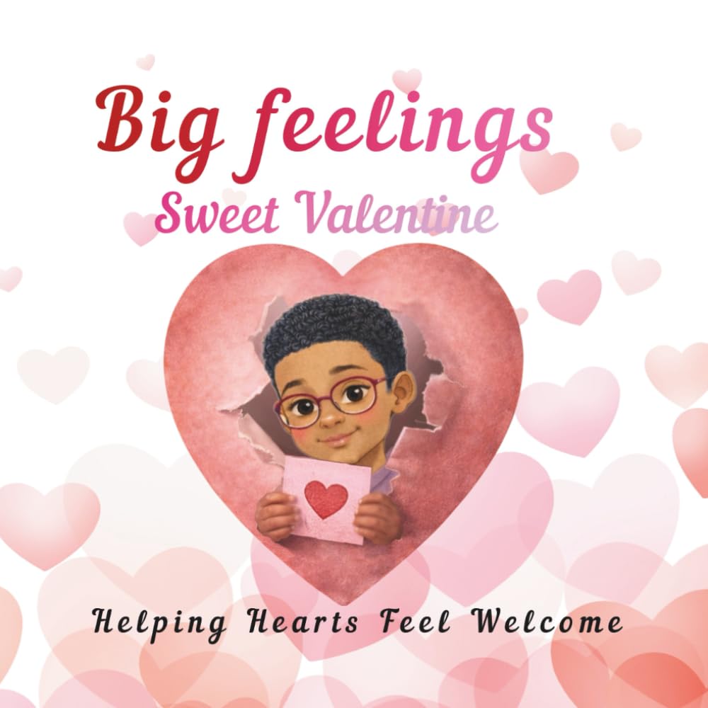 Big Feelings, Sweet Valentine: Helping Hearts Feel Welcome