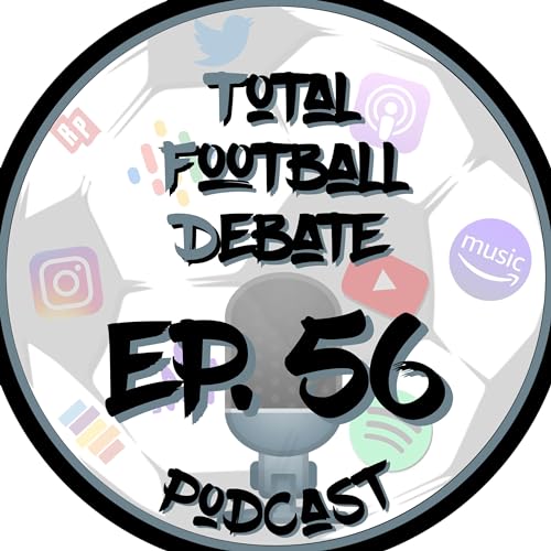 『TOTAL FOOTBALL DEBATE EP. 56 - Battle at the Bridge vol. 2』のカバーアート