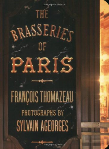 The Brasseries of Paris Thomazeau, Francois; Ageorges, Sylvain and Moschovakis, Anna