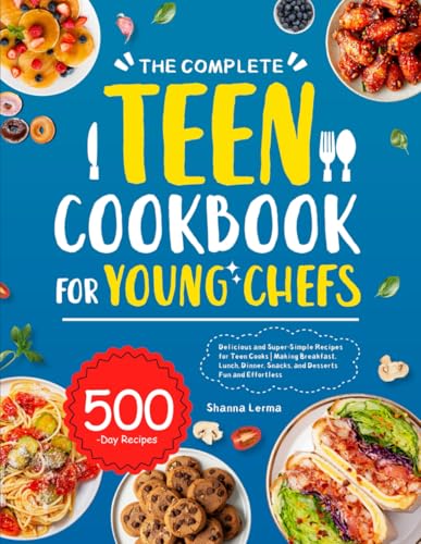 The Complete Teen Cookbook for Young Chefs: Delicious and Super-Simple Recipes for Teen Cooks | Making Breakfast, Lunch, Dinner, Snacks, and Desserts Fun and Effortless image 2
