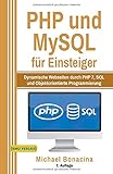 php script ausführen html  PHP und MySQL: für Einsteiger: Dynamische Webseiten durch PHP 7, SQL und Objektorientierte Programmierung