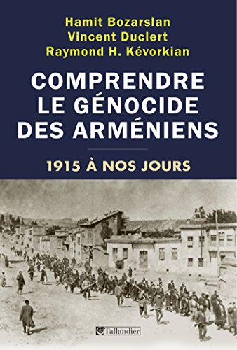Télécharger Comprendre le génocide des arméniens - 1915 à nos jours (HISTOIRE) livre En ligne