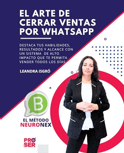 El Arte de Cerrar Ventas por Whatsapp: "El Método NeuroNex"