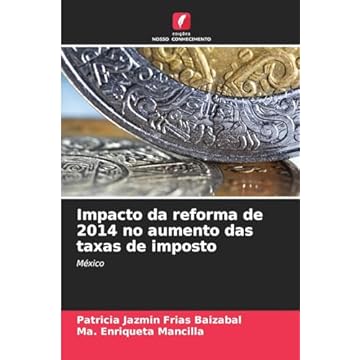 Capa do livro Impacto da reforma de 2014 no aumento das taxas de imposto: México