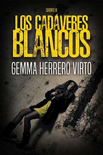 Los cadáveres blancos: Un thriller policíaco de misterio y suspense. La caza de un asesino en serie en las canteras de Vizcaya. (Caronte nº 3)