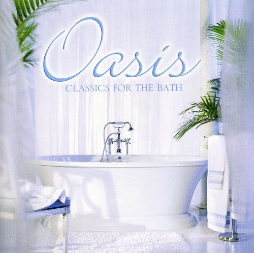 Oasis Classics for the Bath [Audio CD]
