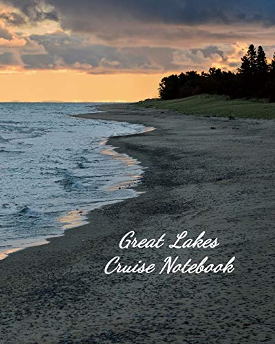 Great Lakes Cruise Notebook: Notebook and Journal for Planning and Organizing Your Next five Cruising Adventures