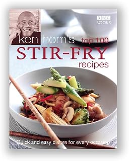 Ken Hom's Top 100 Stir-Fry Recipes: Quick and Easy Dishes for Every Occasion