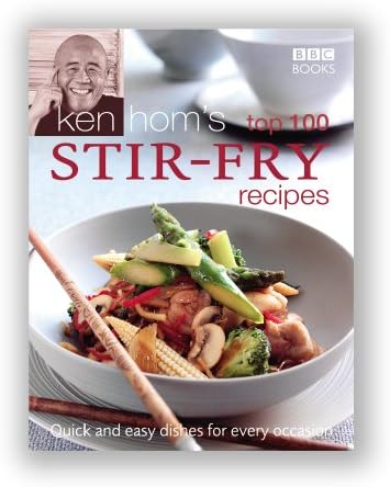 Ken Hom's Top 100 Stir-Fry Recipes: Quick and Easy Dishes for Every Occasion