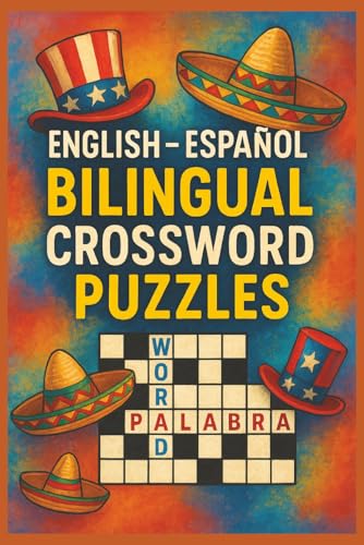 English - Espanol Bilingual Crossword Puzzles: Crossword Puzzles with Easy to Read Print about English, Spanish, Top 100 words and More 6x9 inches, ... Vacations, Language Learners, Native speakers
