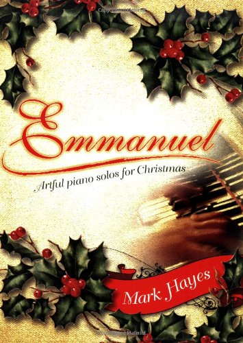 Emmanuel: Artful Piano Solos for Christmas Emmanuel: Artful Piano Solos for Christmas