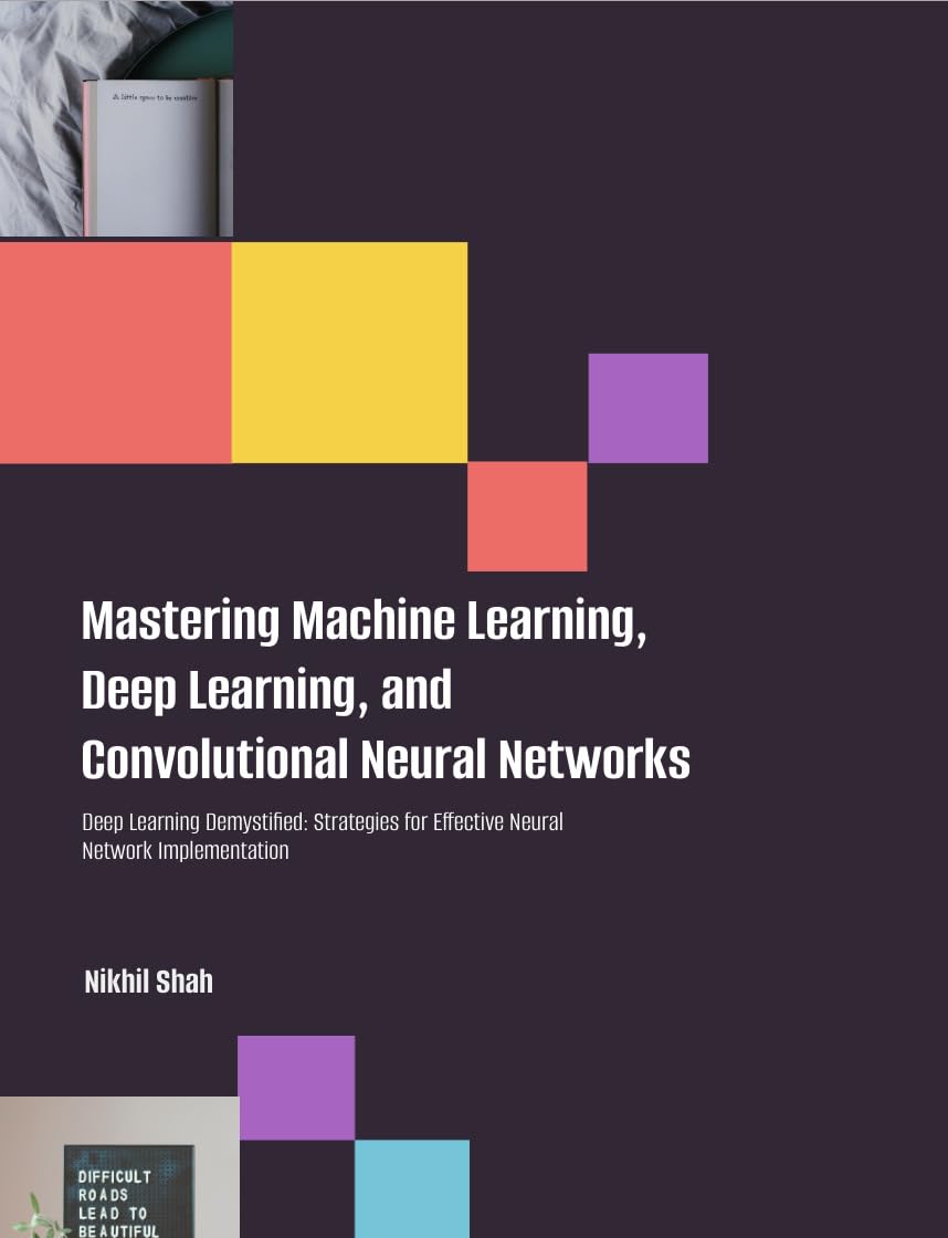Mastering Machine Learning Deep Learning And Convolutional Neural ...