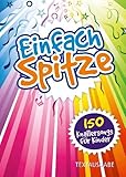  Einfach spitze: 150 Knallersongs für Kinder
