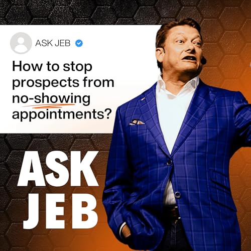 How Do You Stop Prospects From No-Showing First Time Appointments (Ask Jeb)