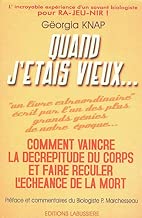 Download Quand j'étais vieux... Comment vaincre la decrépitude du corps.. PDF