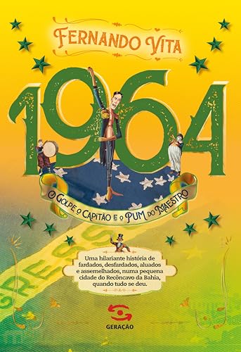 1964: O golpe, o Capitão e o Pum do Maestro (Portuguese Edition) 1964: O golpe, o Capitão e o Pum do Maestro (Portuguese Edition)