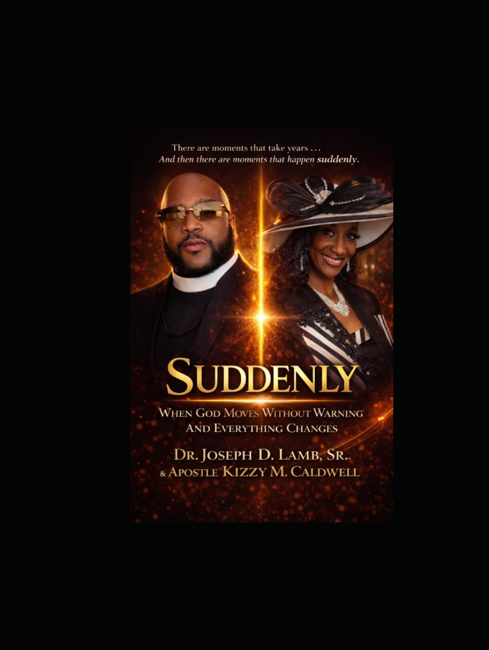 SUDDENLY: When God Moves Without Warning and Everything Changes
