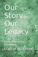 Our Story Our Legacy: A Narrative of Our Community 179622734X Book Cover