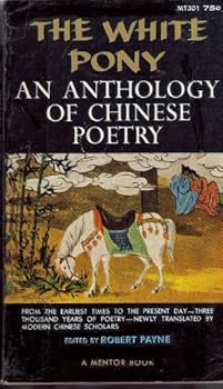 White Pony: An Anthology of Chinese Poetry from the Earliest Times to the Present Day