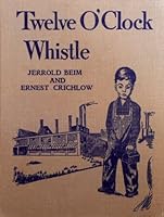 Twelve o'clock whistle, B0007E5W5W Book Cover