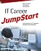 IT Career JumpStart: An Introduction to PC Hardware, Software, and Networking