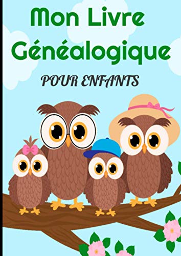 Mon livre généalogique pour enfants :: Arbre généalogique à remplir : Partez à la recherche de l'histoire de votre famille !