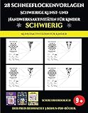 Kunstaktivitäten für Kinder 28 Schneeflockenvorlagen - Schwierige Kunst- und Handwerksaktivitäten für Kinder: Kunsthandwerk für Kinder