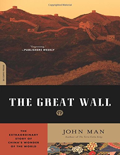 The Great Wall: The Extraordinary Story of China s Wonder of the World