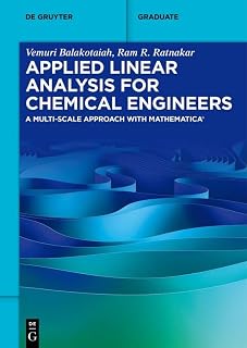 Applied Linear Analysis for Chemical Engineers: A Multi-scale Approach with Mathematica® (De Gruyter Textbook)