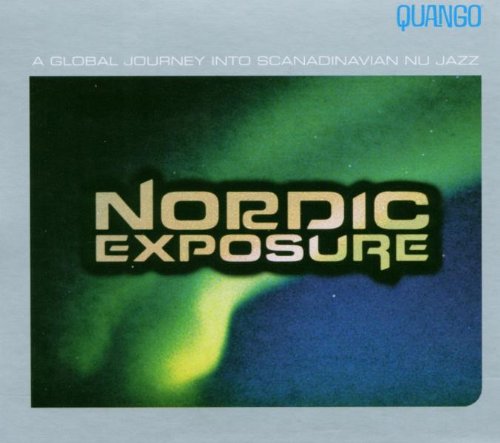 Quango Nordic Exposure A Global Journey Into the Nu Spirit of Scandinavian Music