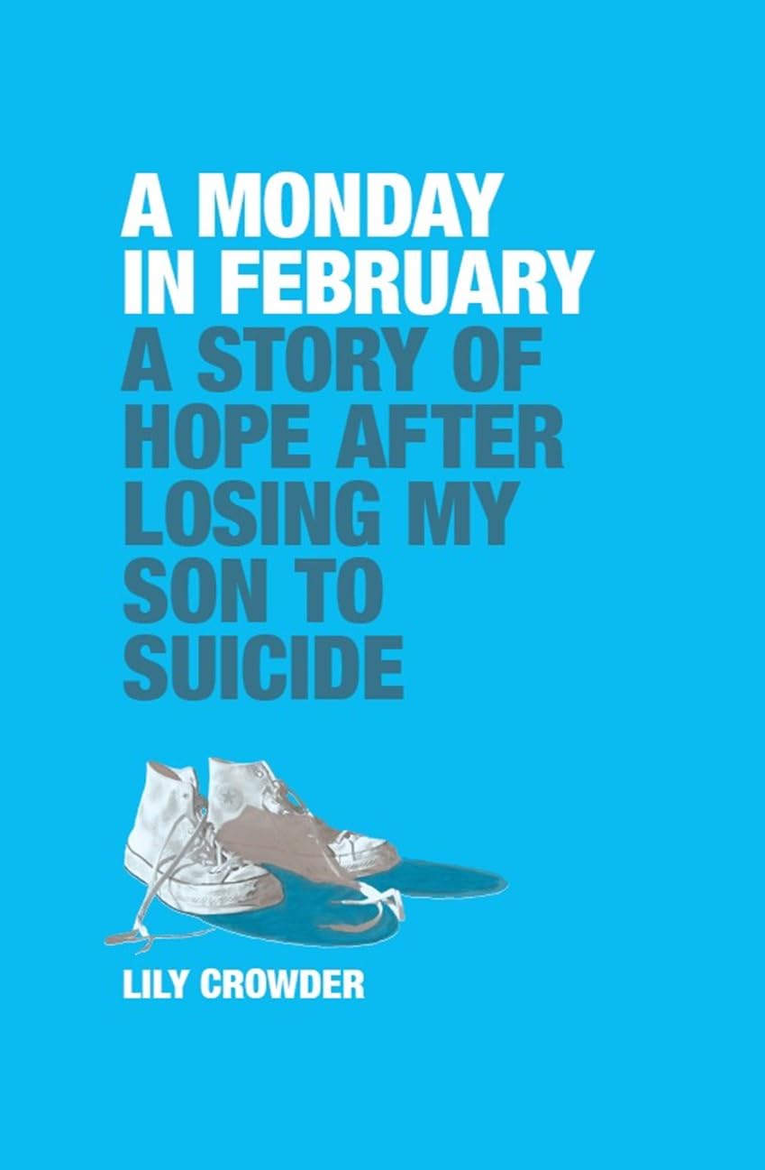 A Monday in February: A Story of Hope After Losing My Son to Suicide